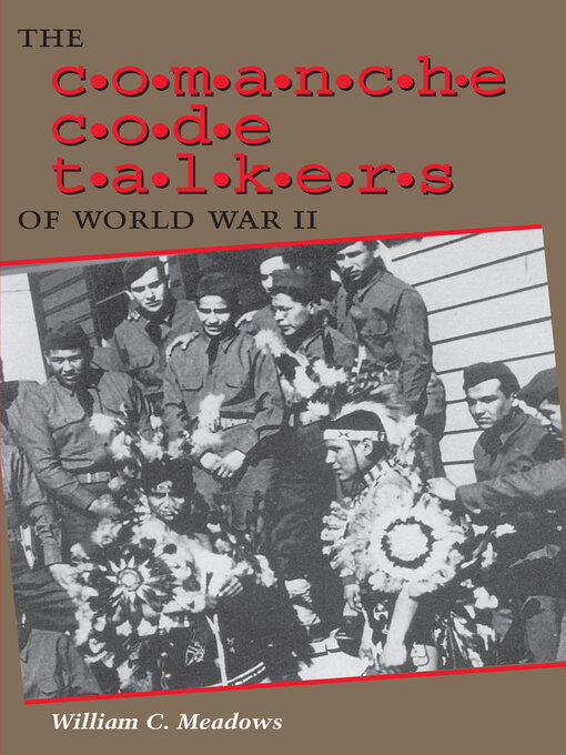 Title details for The Comanche Code Talkers of World War II by William C. Meadows - Available